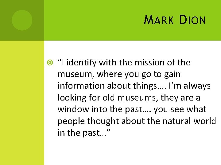 M ARK D ION “I identify with the mission of the museum, where you
