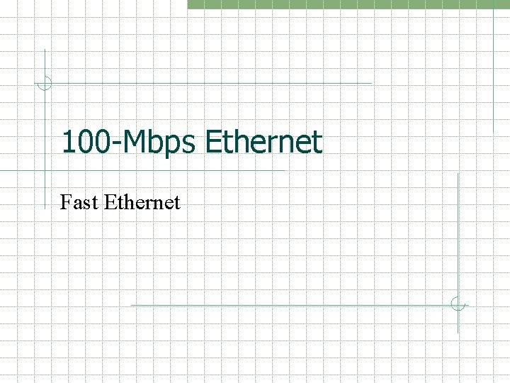 100 -Mbps Ethernet Fast Ethernet 