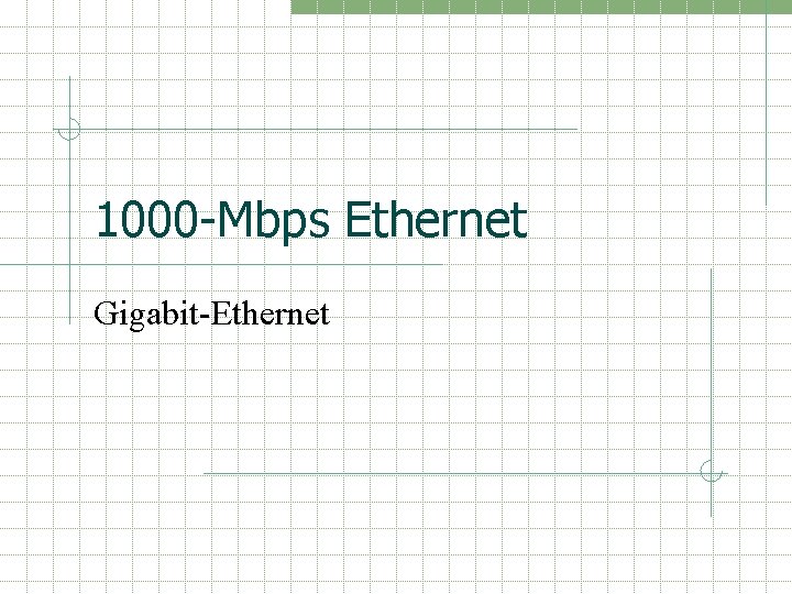 1000 -Mbps Ethernet Gigabit-Ethernet 