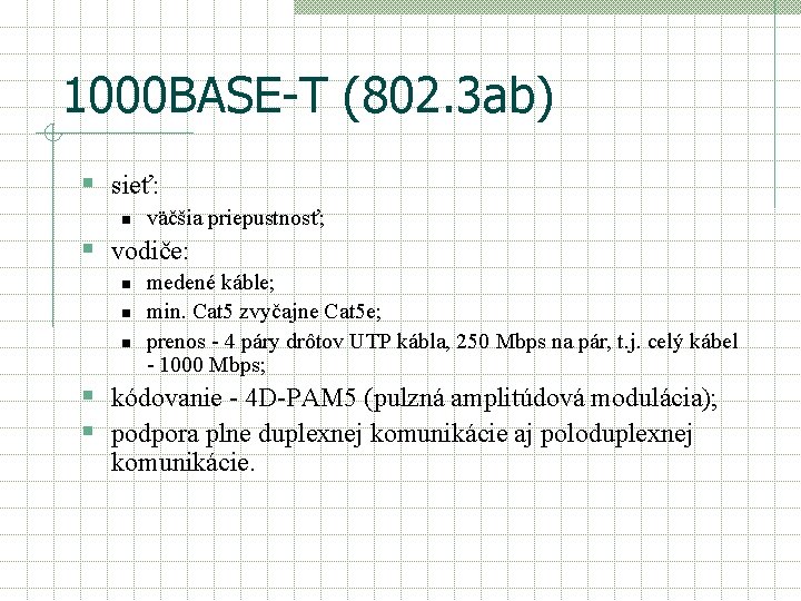 1000 BASE-T (802. 3 ab) § sieť: n väčšia priepustnosť; § vodiče: n n