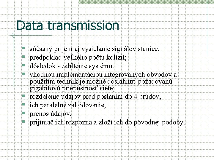 Data transmission § § § § súčasný prijem aj vysielanie signálov stanice; predpoklad veľkého