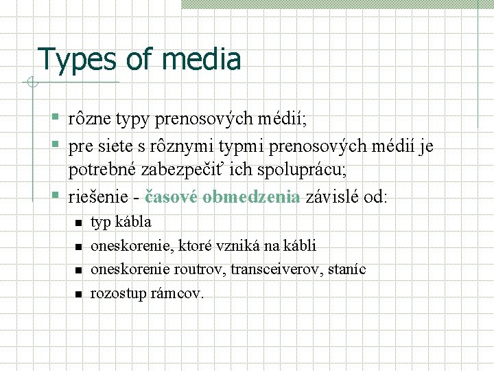 Types of media § rôzne typy prenosových médií; § pre siete s rôznymi typmi