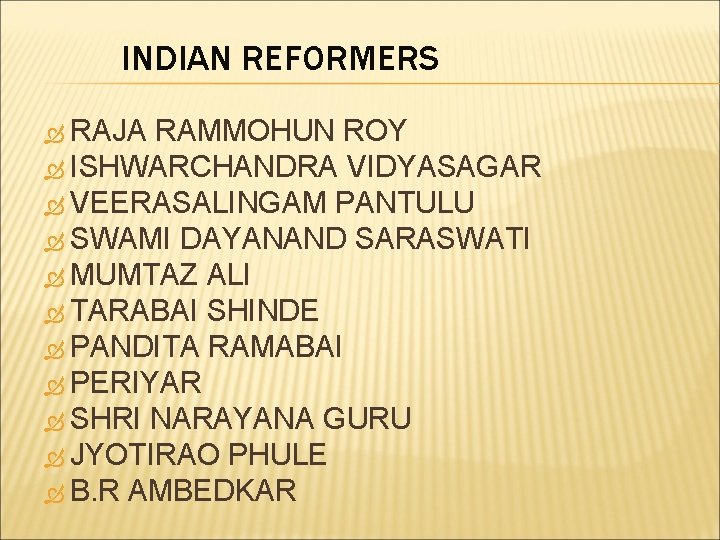 INDIAN REFORMERS RAJA RAMMOHUN ROY ISHWARCHANDRA VIDYASAGAR VEERASALINGAM PANTULU SWAMI DAYANAND SARASWATI MUMTAZ ALI