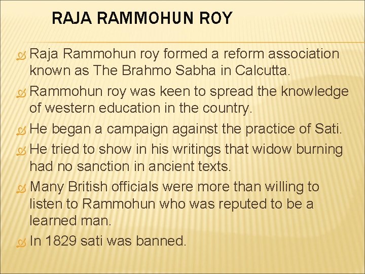 RAJA RAMMOHUN ROY Raja Rammohun roy formed a reform association known as The Brahmo