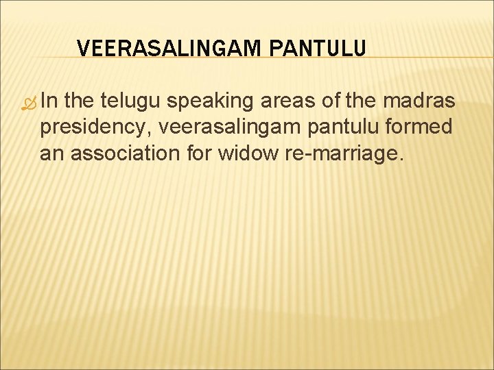 VEERASALINGAM PANTULU In the telugu speaking areas of the madras presidency, veerasalingam pantulu formed