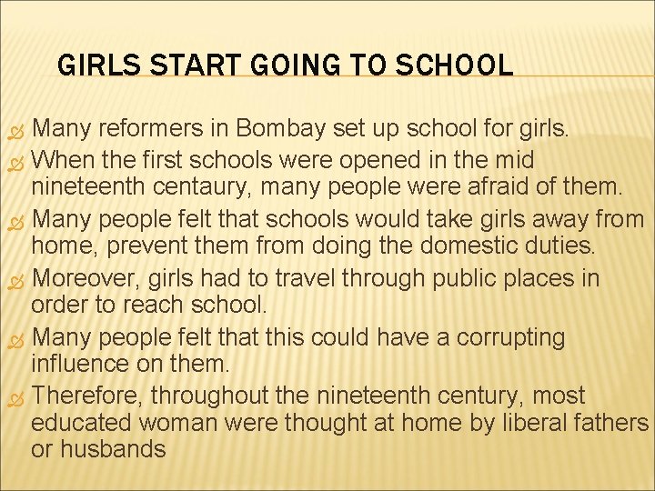 GIRLS START GOING TO SCHOOL Many reformers in Bombay set up school for girls.