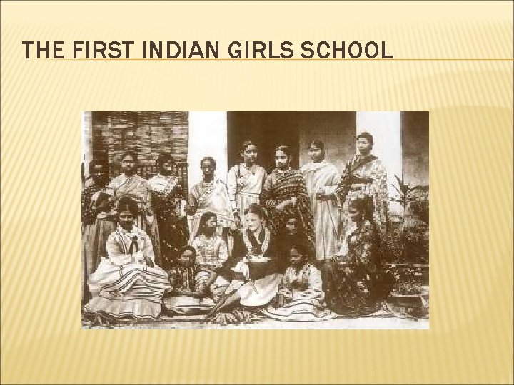 THE FIRST INDIAN GIRLS SCHOOL 