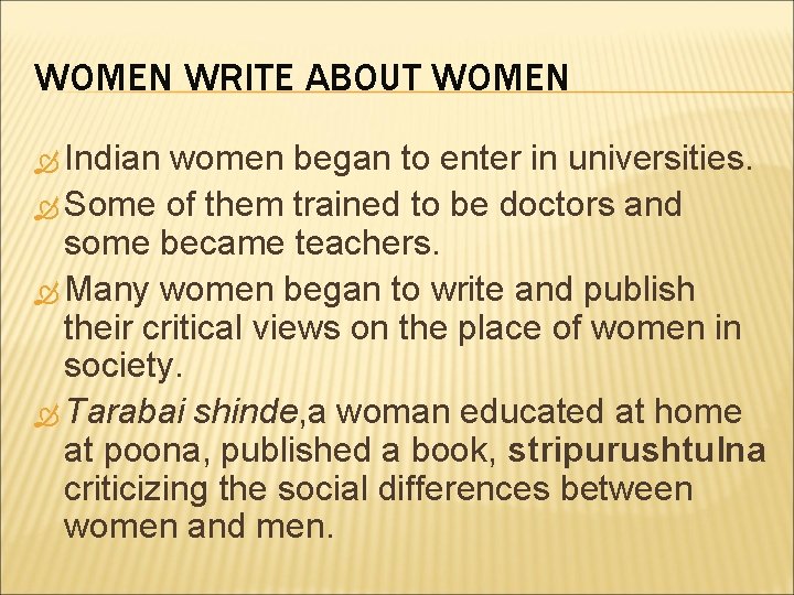 WOMEN WRITE ABOUT WOMEN Indian women began to enter in universities. Some of them
