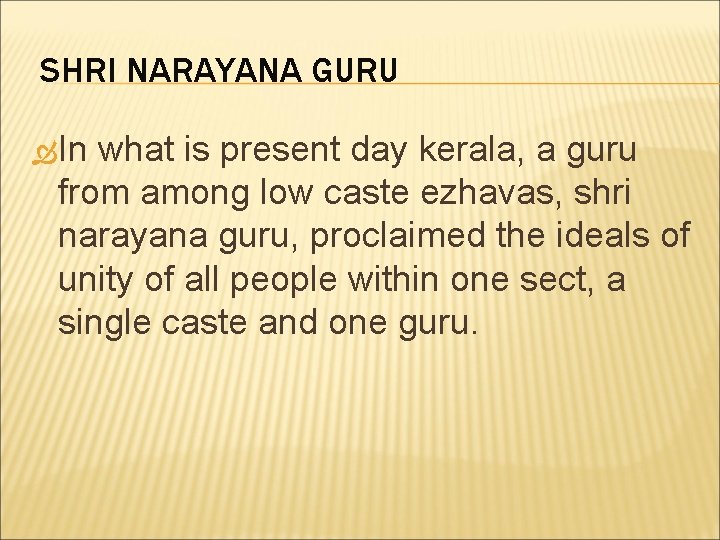 SHRI NARAYANA GURU In what is present day kerala, a guru from among low