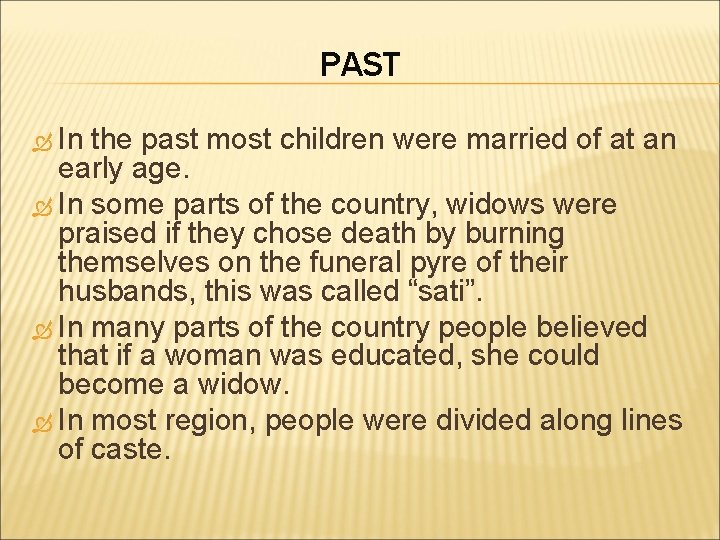 PAST In the past most children were married of at an early age. In