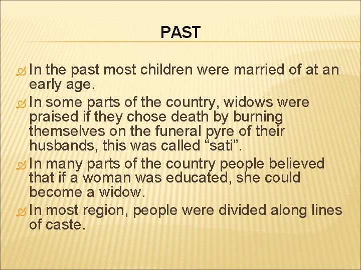 PAST In the past most children were married of at an early age. In