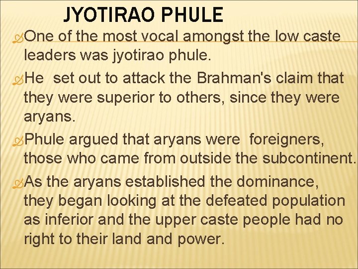 JYOTIRAO PHULE One of the most vocal amongst the low caste leaders was jyotirao