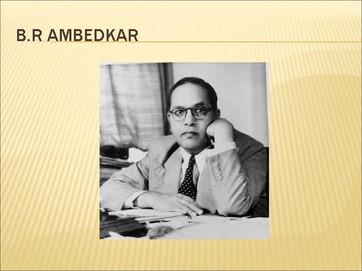 B. R AMBEDKAR 