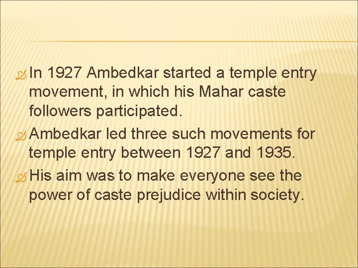  In 1927 Ambedkar started a temple entry movement, in which his Mahar caste