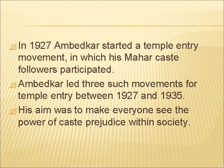  In 1927 Ambedkar started a temple entry movement, in which his Mahar caste