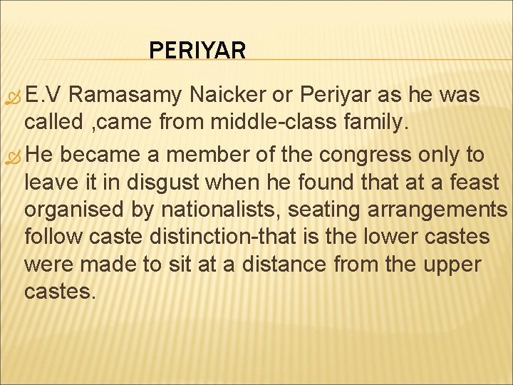PERIYAR E. V Ramasamy Naicker or Periyar as he was called , came from