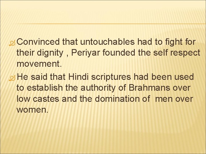  Convinced that untouchables had to fight for their dignity , Periyar founded the