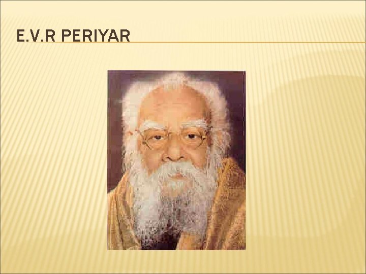 E. V. R PERIYAR 