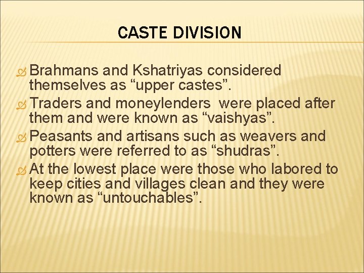 CASTE DIVISION Brahmans and Kshatriyas considered themselves as “upper castes”. Traders and moneylenders were