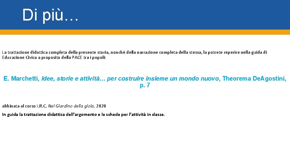 Di più… La trattazione didattica completa della presente storia, nonché della narrazione completa della