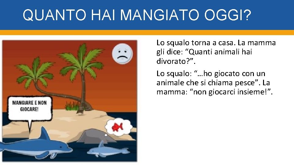 QUANTO HAI MANGIATO OGGI? Lo squalo torna a casa. La mamma gli dice: “Quanti