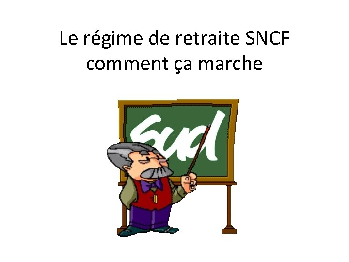Le régime de retraite SNCF comment ça marche 
