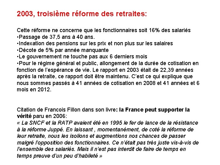 2003, troisième réforme des retraites: Cette réforme ne concerne que les fonctionnaires soit 16%