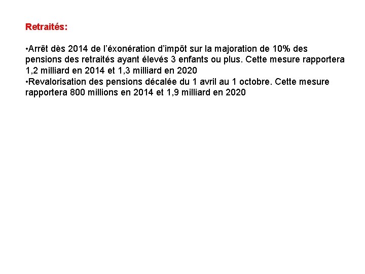 Retraités: • Arrêt dès 2014 de l’éxonération d’impôt sur la majoration de 10% des