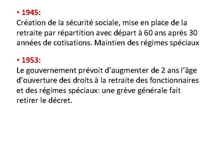  • 1945: Création de la sécurité sociale, mise en place de la retraite