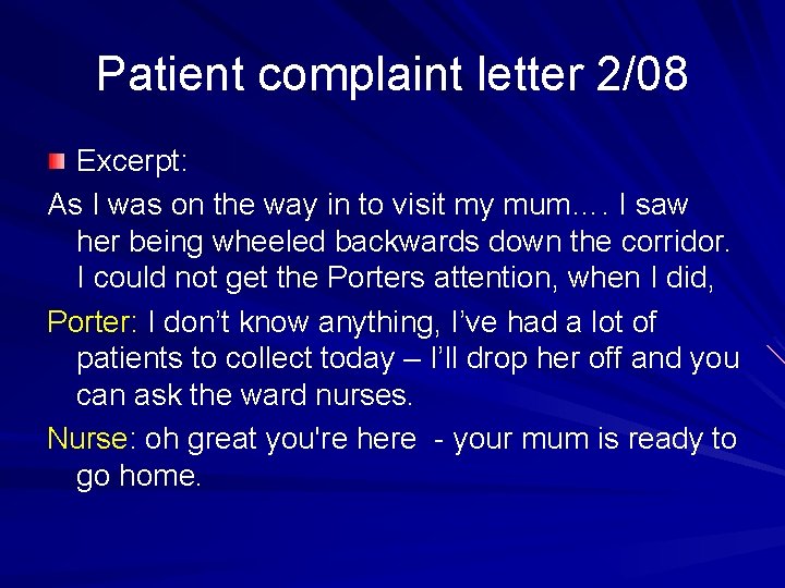 Patient complaint letter 2/08 Excerpt: As I was on the way in to visit