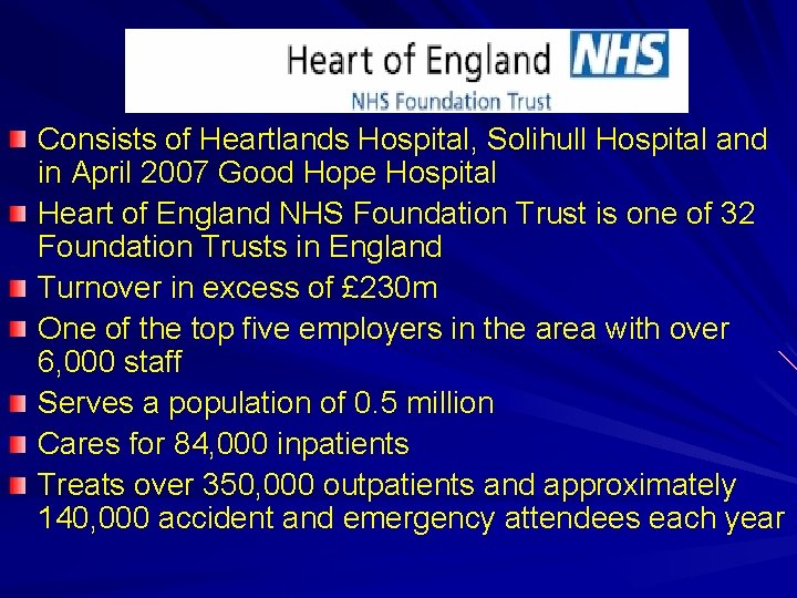 Consists of Heartlands Hospital, Solihull Hospital and in April 2007 Good Hope Hospital Heart