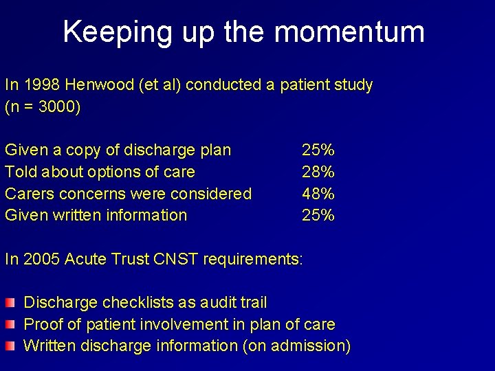 Keeping up the momentum In 1998 Henwood (et al) conducted a patient study (n