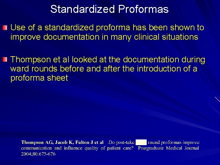 Standardized Proformas Use of a standardized proforma has been shown to improve documentation in