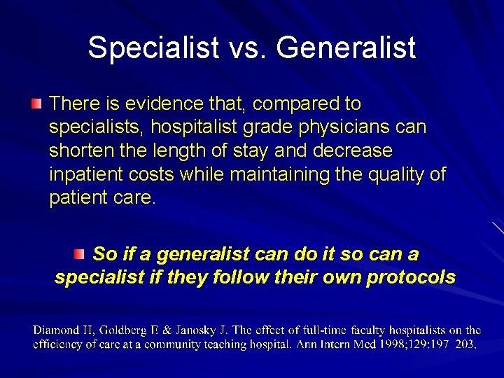 Specialist vs. Generalist There is evidence that, compared to specialists, hospitalist grade physicians can