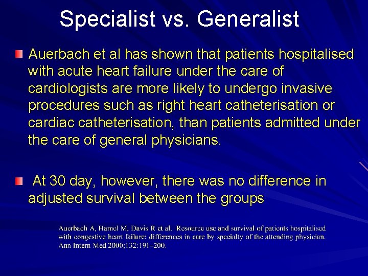 Specialist vs. Generalist Auerbach et al has shown that patients hospitalised with acute heart