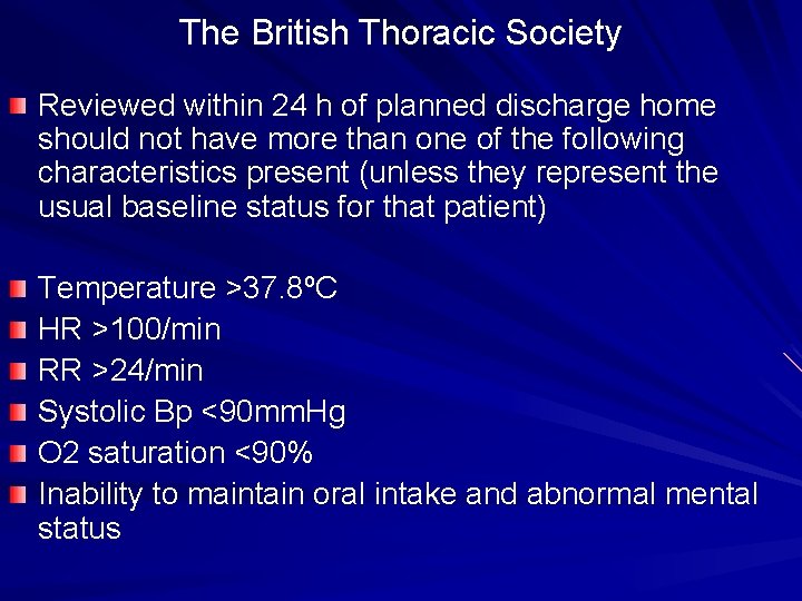 The British Thoracic Society Reviewed within 24 h of planned discharge home should not