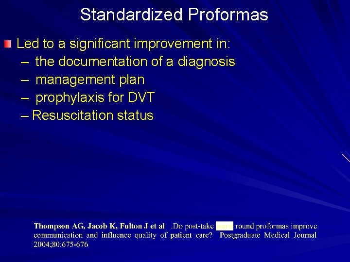 Standardized Proformas Led to a significant improvement in: – the documentation of a diagnosis