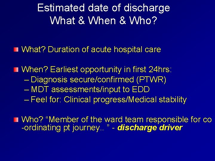 Estimated date of discharge What & When & Who? What? Duration of acute hospital