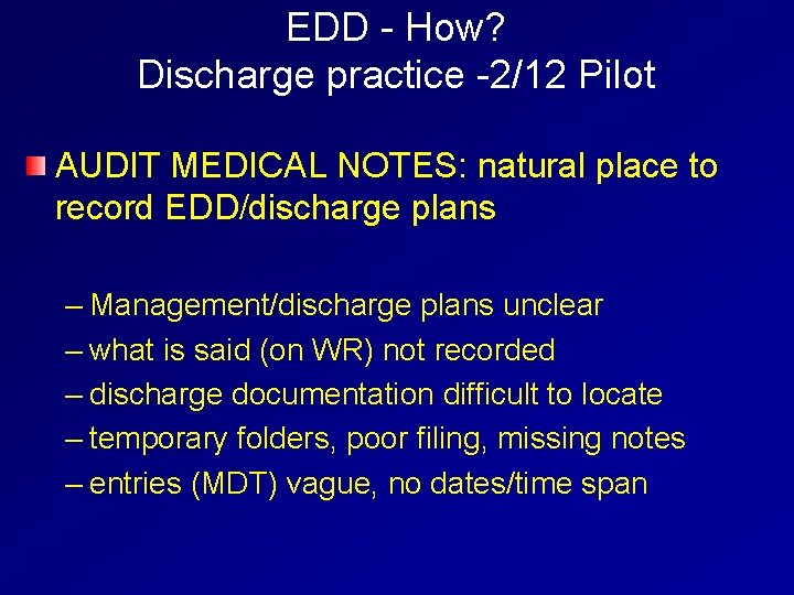 EDD - How? Discharge practice -2/12 Pilot AUDIT MEDICAL NOTES: natural place to record