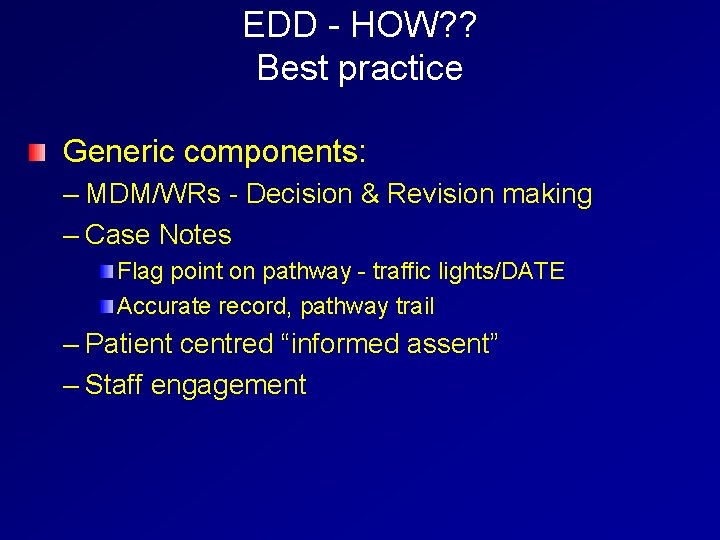 EDD - HOW? ? Best practice Generic components: – MDM/WRs - Decision & Revision