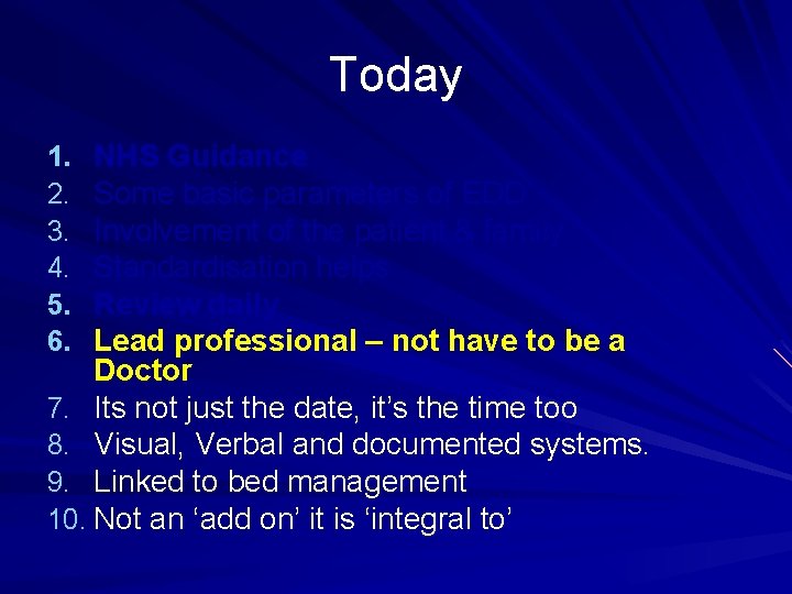 Today NHS Guidance Some basic parameters of EDD Involvement of the patient & family