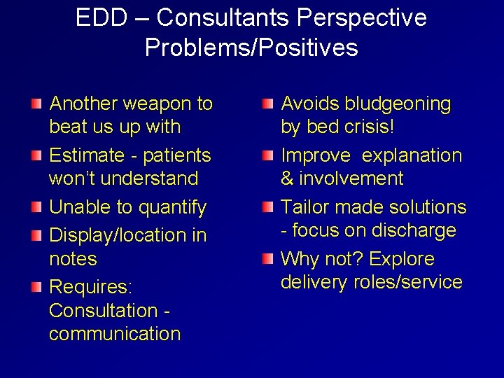 EDD – Consultants Perspective Problems/Positives Another weapon to beat us up with Estimate -