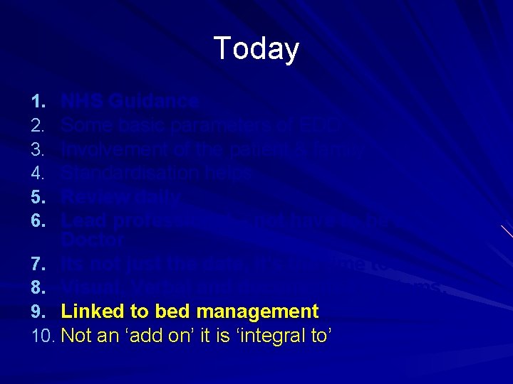 Today NHS Guidance Some basic parameters of EDD Involvement of the patient & family