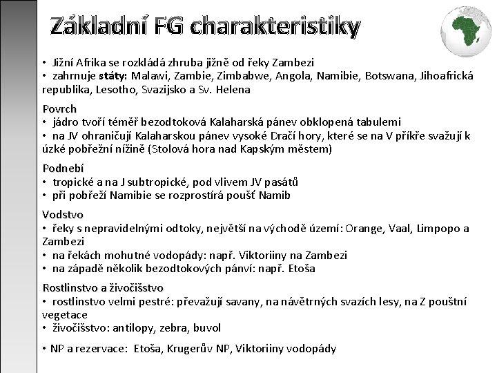 Základní FG charakteristiky • Jižní Afrika se rozkládá zhruba jižně od řeky Zambezi •