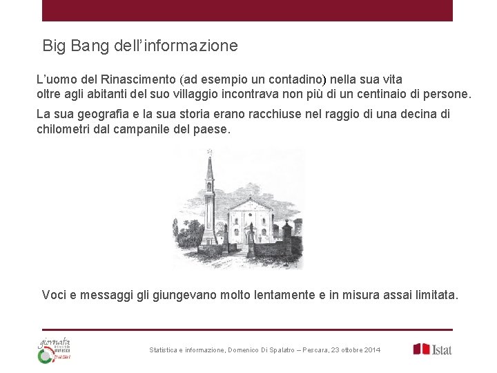 Big Bang dell’informazione L’uomo del Rinascimento (ad esempio un contadino) nella sua vita oltre