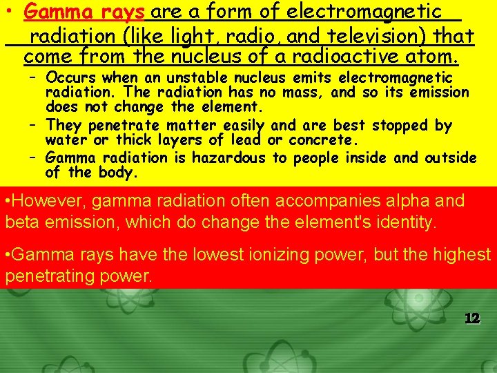  • Gamma rays are a form of electromagnetic radiation (like light, radio, and