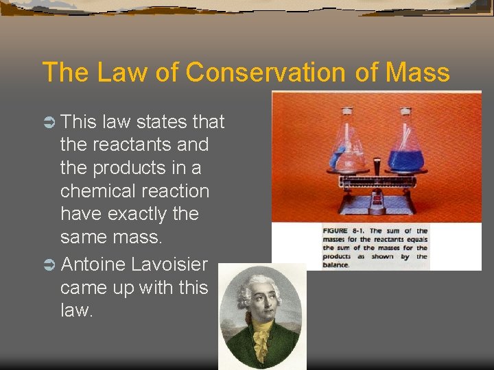 The Law of Conservation of Mass Ü This law states that the reactants and