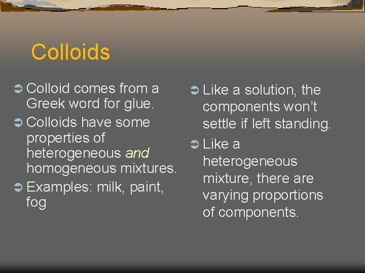 Colloids Ü Colloid comes from a Ü Like a solution, the Greek word for