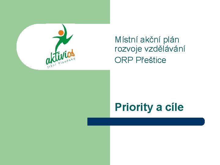 Místní akční plán rozvoje vzdělávání ORP Přeštice Priority a cíle 