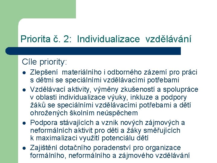 Priorita č. 2: Individualizace vzdělávání Cíle priority: l l Zlepšení materiálního i odborného zázemí